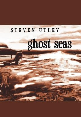 Ghost Seas by Utley, Steven