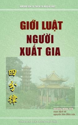 Giới luật người xuất gia: Soạn dịch từ nguyên bản Hán văn Tứ Phần Luật by Minh Tiến, Nguyễn