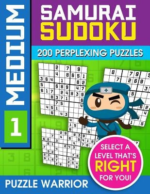 Medium Samurai Sudoku: 200 Perplexing Puzzles by Warrior, Puzzle