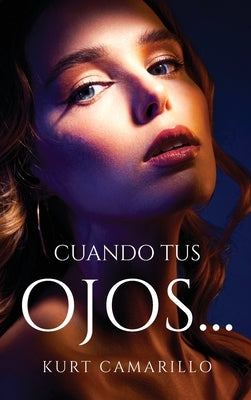 Cuando tus ojos... by Kurt Camarillo