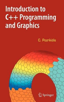 Introduction to C++ Programming and Graphics by Pozrikidis, Constantine