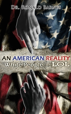 American Reality: White People . . . LOL by Barnes, Ronald
