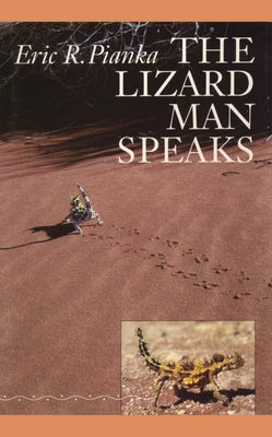 The Lizard Man Speaks by Pianka, Eric R.