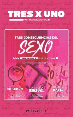 TRES x UNO: Tres consecuencias del sexo by Varela, Paco