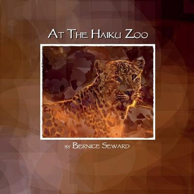 At the Haiku Zoo by Seward, Bernice