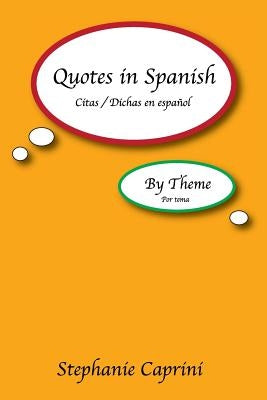 Quotes In Spanish: By Theme by Caprini, Stephanie