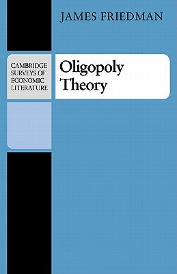 Oligopoly Theory by Friedman, James