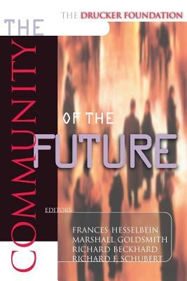 The Drucker Foundation: The Community of the Future by Hesselbein, Frances