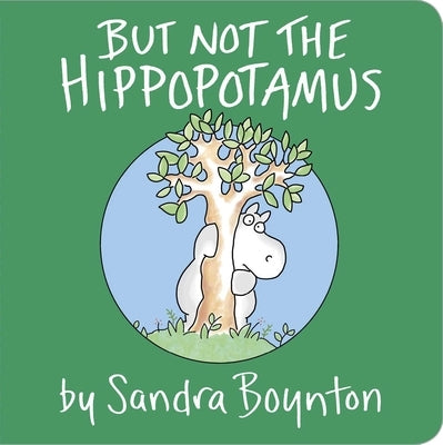 But Not the Hippopotamus by Boynton, Sandra