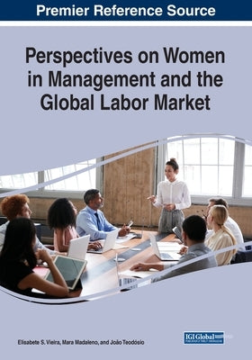 Perspectives on Women in Management and the Global Labor Market by Vieira, Elisabete S.