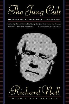 The Jung Cult: The Origins of a Charismatic Movement by Noll, Richard