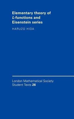 Elementary Theory of L-Functions and Eisenstein Series by Hida, Haruzo