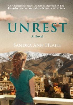 Unrest: A Coming-of-Age Story Beneath the Alborz Mountains by Heath, Sandra Ann