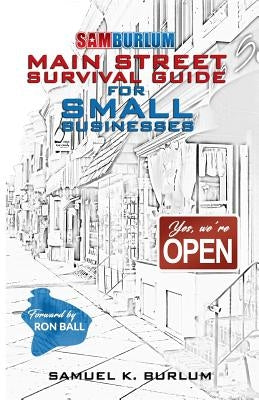 Main Street Survival Guide for Small Businesses by Burlum, Samuel K.