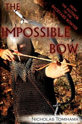 The Impossible Bow: Building Archery Bows With PVC Pipe by Tomihama, Nicholas