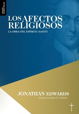 Los Afectos Religiosos: La obra del Espiritu Santo by Caballero, Jaime D.