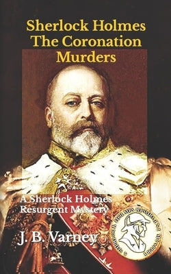 Sherlock Holmes The Coronation Murders: A Sherlock Holmes Resurgent Mystery by Varney, J. B.
