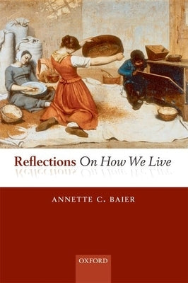 Reflections on How We Live by Baier, Annette