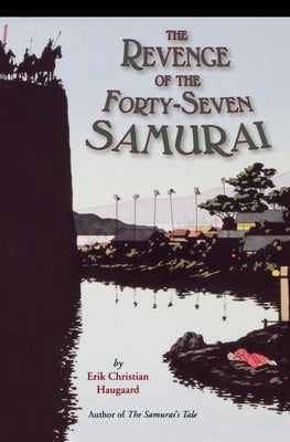 The Revenge of the Forty-Seven Samurai by Haugaard, Erik C.
