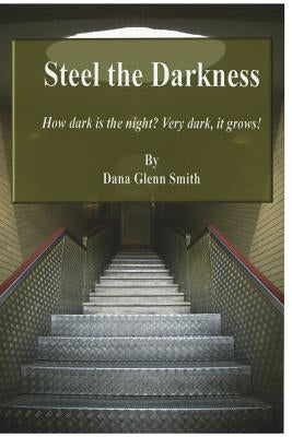 Steel the Darkness: A Nightmare storm is brewing, and it comes from hell by Dana, Smith G.