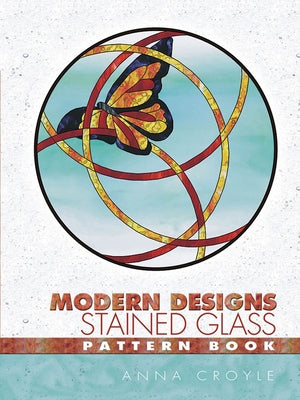 Modern Designs Stained Glass Pattern Book by Croyle, Anna