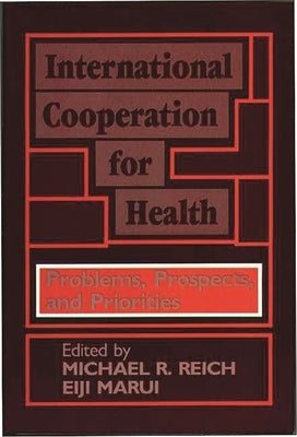 International Cooperation for Health: Problems, Prospects, and Priorities by Unknown