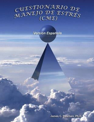 Cuestionario de Manejo de Estrés (Cme): "Learning to Thrive, Not Just Survive, in a World of Stress." by Petersen Ph. D., James C.