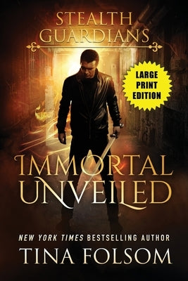 Immortal Unveiled (Stealth Guardians #5) by Folsom, Tina