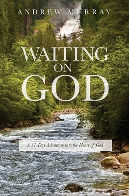 Waiting on God: A 31-Day Adventure into the Heart of God by Murray, Andrew