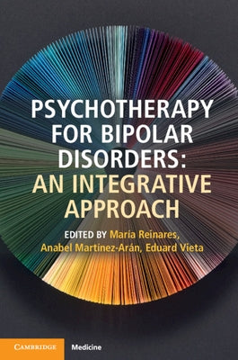Psychotherapy for Bipolar Disorders: An Integrative Approach by Reinares, María