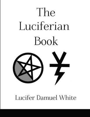 The Luciferian Book by Damuel White, Lucifer