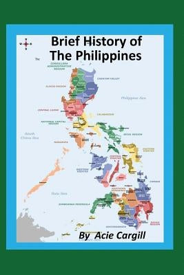 A Brief History of the Philippines by Cargill, Acie