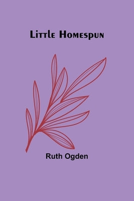 Little Homespun by Ogden, Ruth