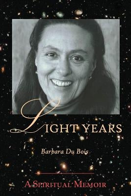 Light Years: A Spiritual Memoir by Du Bois, Barbara