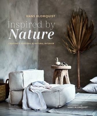 Inspired by Nature: Creating a Personal and Natural Interior by Blomquist, Hans