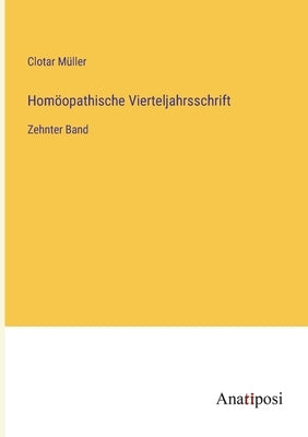 Homöopathische Vierteljahrsschrift: Zehnter Band by Müller, Clotar