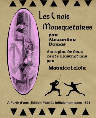 Les Trois Mousequetaires par Alexander Dumas: Avec plus de deux cent illustrations par Maurice Leloir by Leloir, Maurice