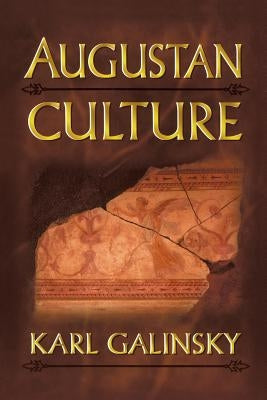 Augustan Culture: An Interpretive Introduction by Galinsky, Karl