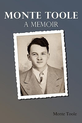 Monte Toole: A Memoir by Toole, Monte