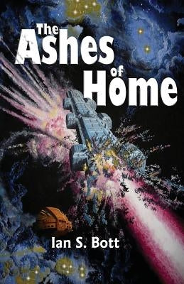 The Ashes of Home by Bott, Ian S.