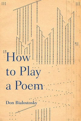 How to Play a Poem by Bialostosky, Don