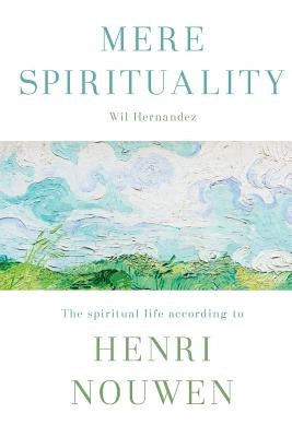 Mere Spirituality by Hernandez, Wil