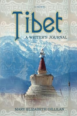 Tibet: A Writer's Journal by Gillilan, Mary Elizabeth
