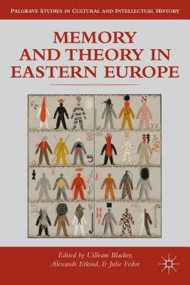 Memory and Theory in Eastern Europe by Blacker, Uilleam