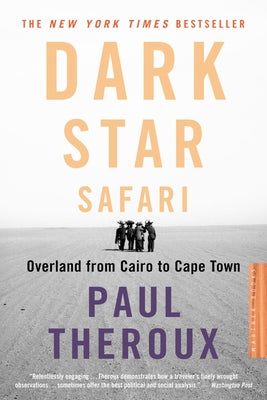 Dark Star Safari: Overland from Cairo to Capetown by Theroux, Paul