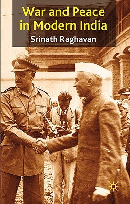 War and Peace in Modern India by Raghavan, S.