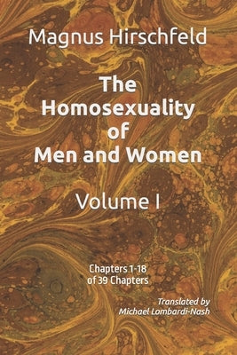 The Homosexuality of Men and Women: Volume I Chapters 1-18 of 39 Chapters by Lombardi-Nash, Michael