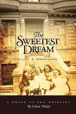 The Sweetest Dream: Love, Lies, & Assassination by Pollak, Lillian