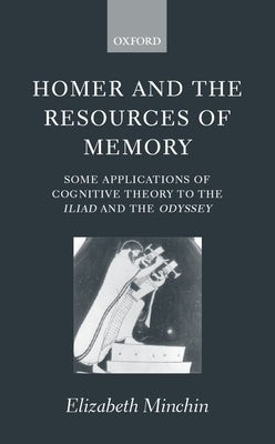 Homer and the Resources of Memory by Minchin, Elizabeth