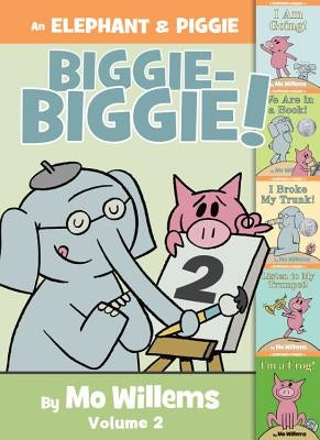 An Elephant & Piggie Biggie-Biggie!, Volume 2 by Willems, Mo